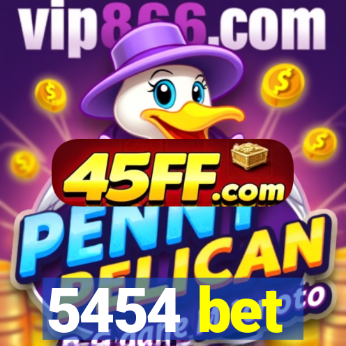 5454 bet